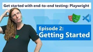 Get started with end-to-end testing: Playwright | Episode 2 - Getting Started