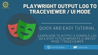 Playwright Tutorial: Output Console logs as step traces to UI watch Mode & Traceviewer