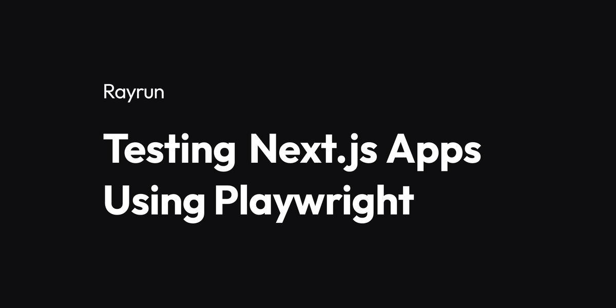 Efficient E2E Testing for Next.js: A Playwright Tutorial