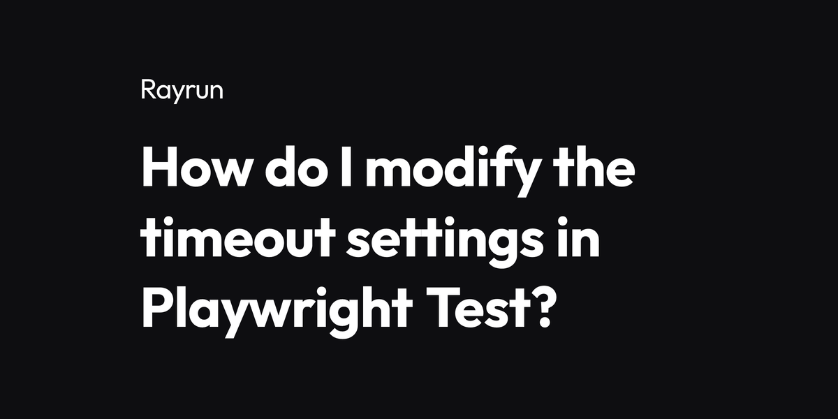 How do I modify the timeout settings in Playwright Test?