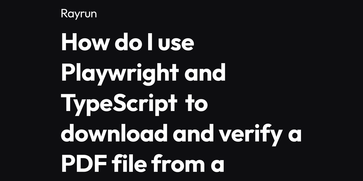 How do I use Playwright and TypeScript to download and verify a PDF ...