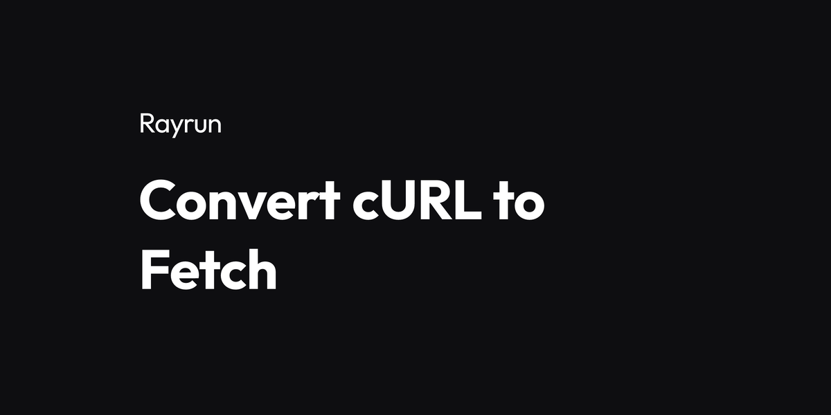 Convert CURL To Fetch